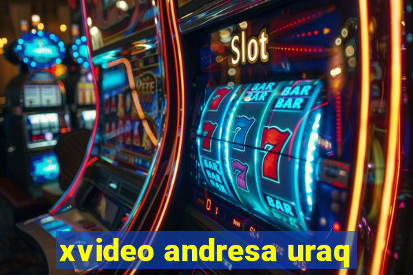 xvideo andresa uraq